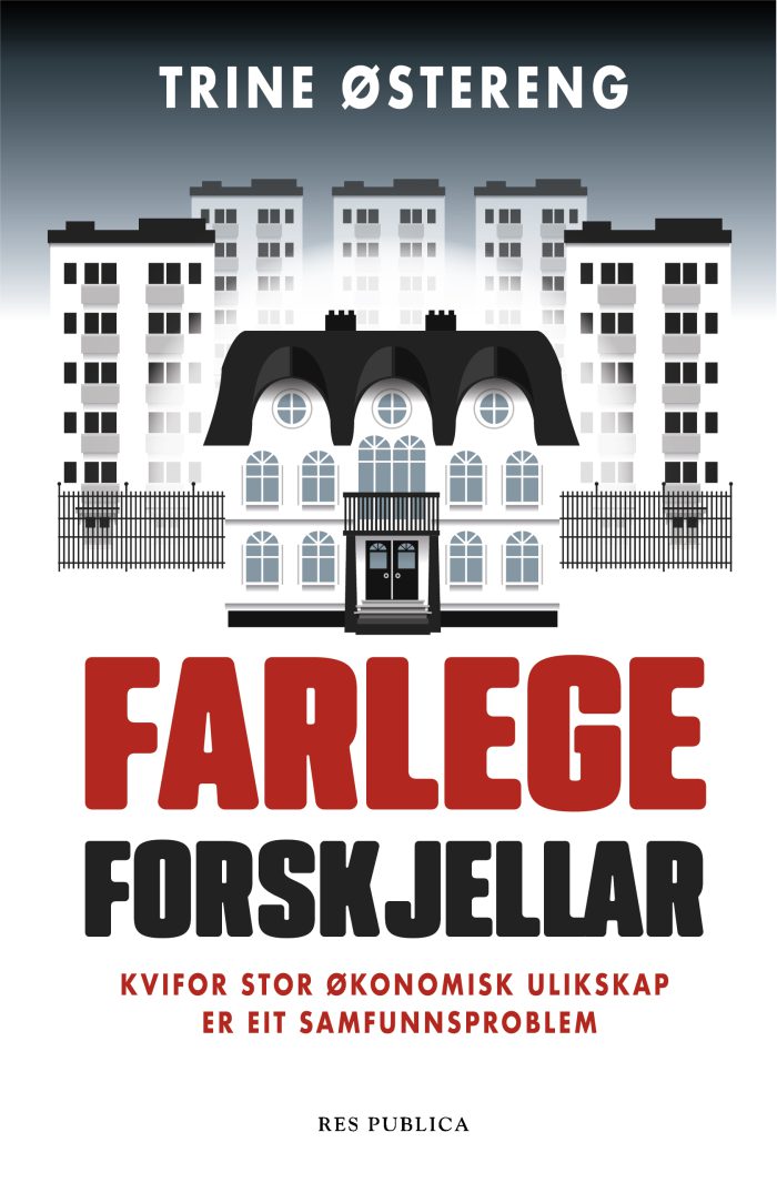 Farlege forskjellar. Kvifor stor økonomisk ulikskap er eit samfunnsproblem